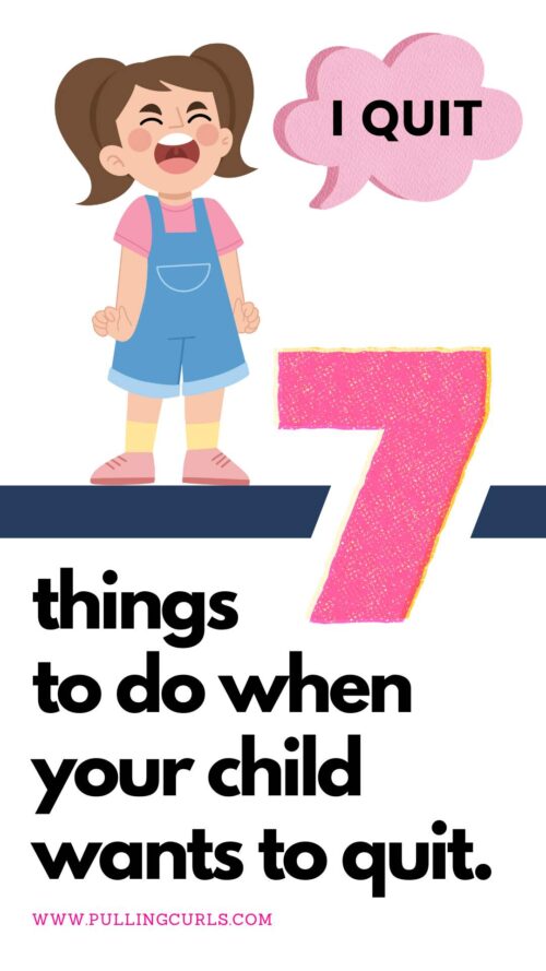 child saying I quit // 7 things to do when your child wants to quit.