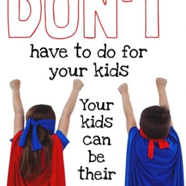 what you can stop doing for your kids