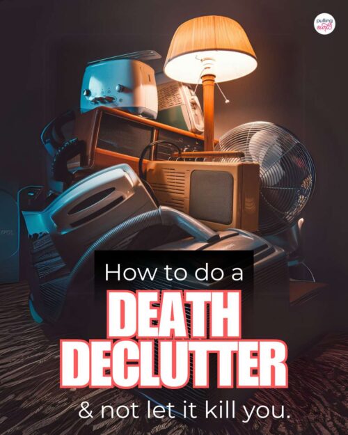 image of household items in a pile // how to do a death declutter and not let it kill you.