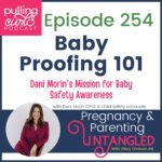 episode 254 baby proofing 101 with DAni Morin